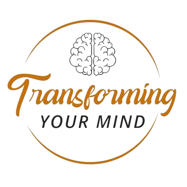 TRANSFORMING YOUR MIND
